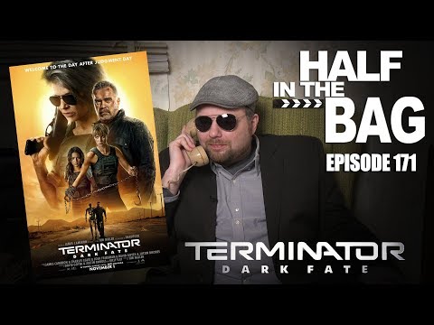 Half in the Bag: Terminator: Dark Fate: (FULL SPOILERS)