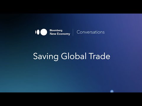 Bloomberg New Economy Conversation Series: Saving Global Trade