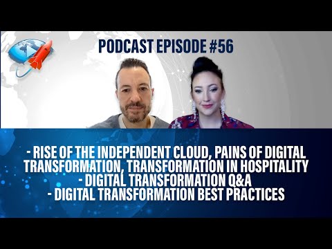 Podcast Ep56: Rise of the Independent Cloud, Digital Transformation Pains, Q&amp;A and Best Practices