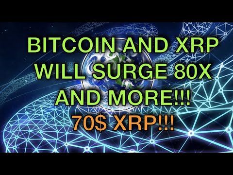 BITCOIN AND XRP WILL SURGE AT LEAST 80X - XRP TO $70 WHEN BITCOIN MOONS !!!!