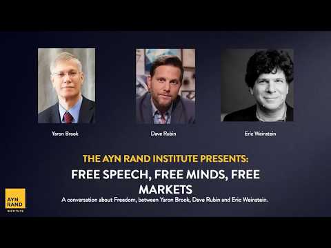 Dave Rubin, Eric Weinstein &amp; Yaron Brook: FREE SPEECH, FREE MINDS, FREE MARKETS