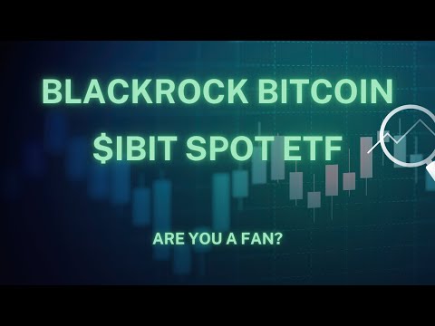 Should You Invest in BlackRock’s Bitcoin $IBIT Spot ETF?