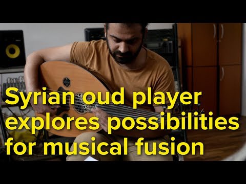 Syrian oud player explores possibilities for musical fusion