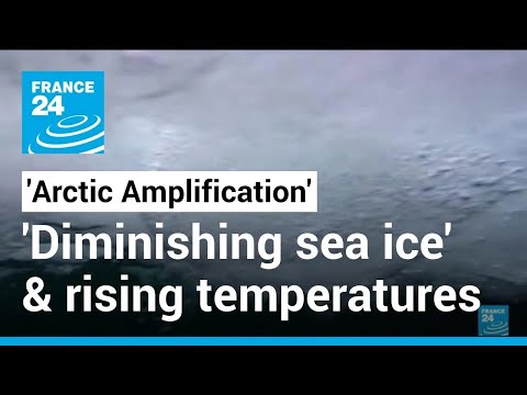 &#039;Arctic Amplification&#039;: Climate change &#039;diminishing sea ice&#039; &amp; raising temperatures at alarming rate