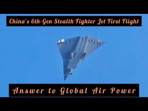 China&#039;s 6th-Gen Stealth Fighter Jet First Flight: Answer to Global Air Power