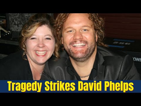 Shocking Tragedy Strikes David Phelps: Wife Confirms Devastating News