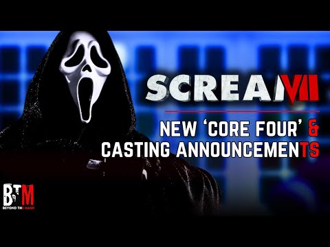 SCREAM 7 || The NEW &#039;Core Four&#039;; NEW plot rumours, casting details &amp; MORE....