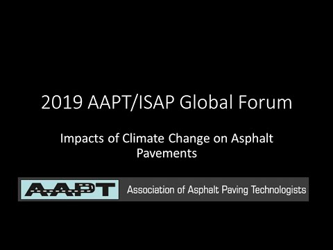 2019 AAPT/ISAP Global Forum: Impacts of Climate Change on Asphalt Pavements