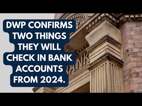 DWP confirms two things they will check in bank accounts from 2024.